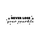 Vinyl Wall Art Decal - Never Lose Your Sparkle - 9" x 25" - Modern Inspirational Positive Quote Sticker Cute Design For Home Teen Bedroom Kids Room Home Office Store Decor 1
