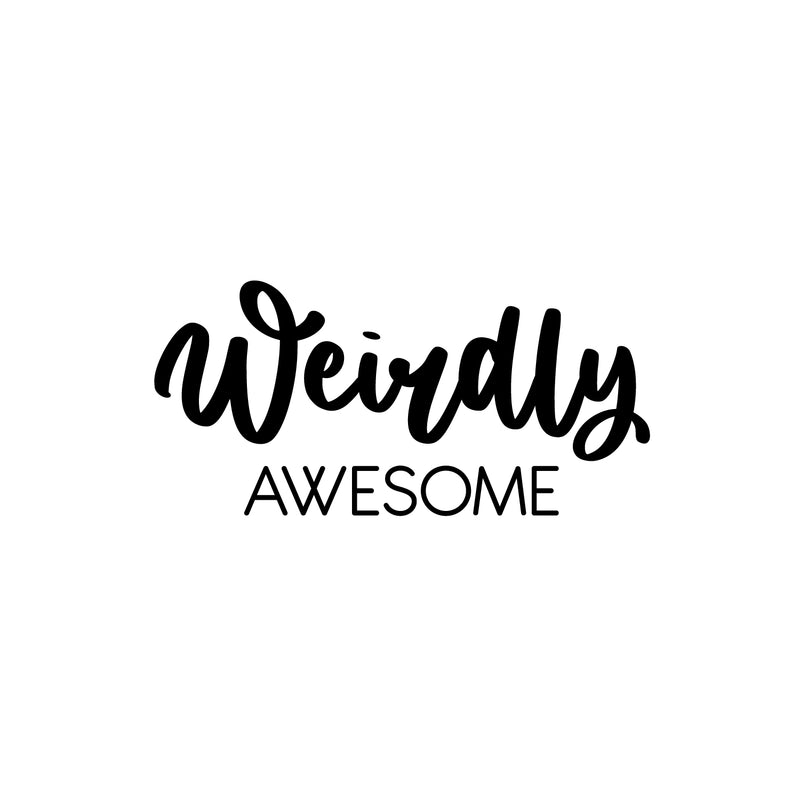 Vinyl Wall Art Decal - Weirdly Awesome - 12" x 25" - Modern Motivational Quote Sticker For Home School Classroom Living Room Work Office Bedroom Decor 1