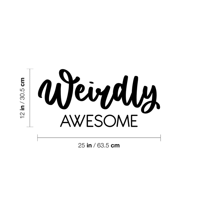 Vinyl Wall Art Decal - Weirdly Awesome - 12" x 25" - Modern Motivational Quote Sticker For Home School Classroom Living Room Work Office Bedroom Decor 4