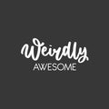 Vinyl Wall Art Decal - Weirdly Awesome - 12" x 25" - Modern Motivational Quote Sticker For Home School Classroom Living Room Work Office Bedroom Decor 1