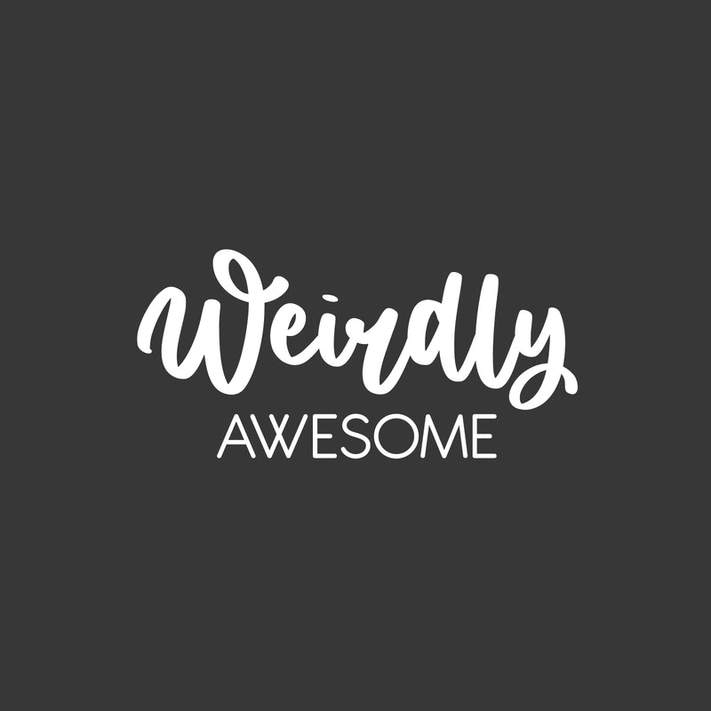 Vinyl Wall Art Decal - Weirdly Awesome - 12" x 25" - Modern Motivational Quote Sticker For Home School Classroom Living Room Work Office Bedroom Decor 1