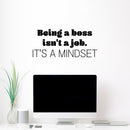 Vinyl Wall Art Decal - Being A Boss Isn't A Job. It's A Mindset - 11" x 25" - Trendy Motivational Entrepreneur Quote Sticker For Home Bedroom Work Office Classroom Coffee Shop Decor 2