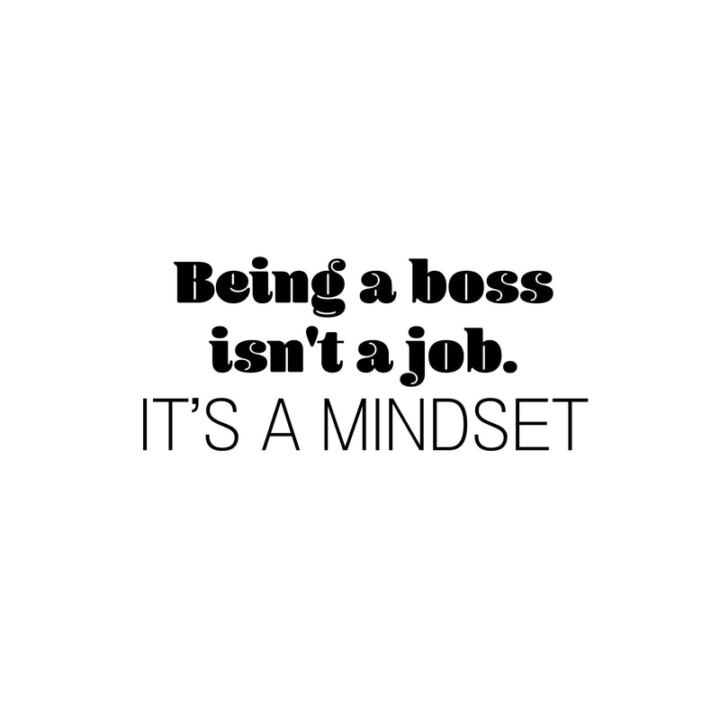 Vinyl Wall Art Decal - Being A Boss Isn't A Job. It's A Mindset - 11" x 25" - Trendy Motivational Entrepreneur Quote Sticker For Home Bedroom Work Office Classroom Coffee Shop Decor 1