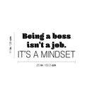 Vinyl Wall Art Decal - Being A Boss Isn't A Job. It's A Mindset - 11" x 25" - Trendy Motivational Entrepreneur Quote Sticker For Home Bedroom Work Office Classroom Coffee Shop Decor 4