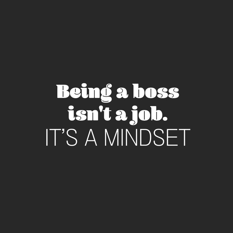 Vinyl Wall Art Decal - Being A Boss Isn't A Job. It's A Mindset - 11" x 25" - Trendy Motivational Entrepreneur Quote Sticker For Home Bedroom Work Office Classroom Coffee Shop Decor 1