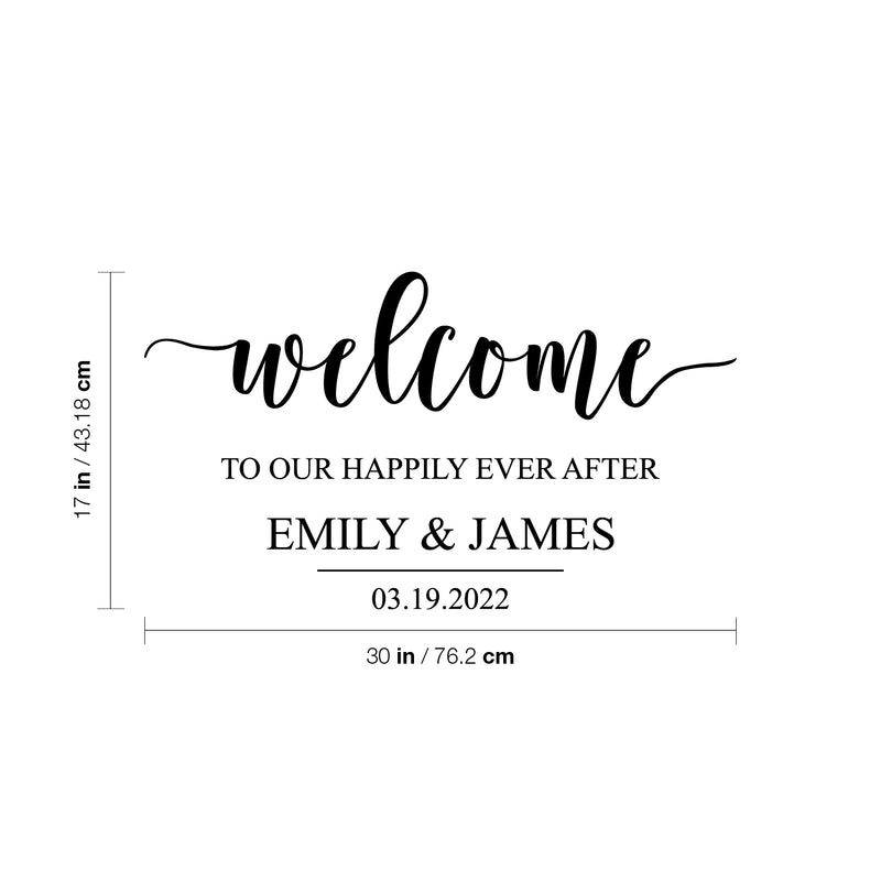 Vinyl Art Decal - Custom Welcome To Our Happily Ever After - Cute Elegant Personalized Wedding Greeting Bride Groom Marriage Reception Hall Garden Buffett Entrance Decor 4