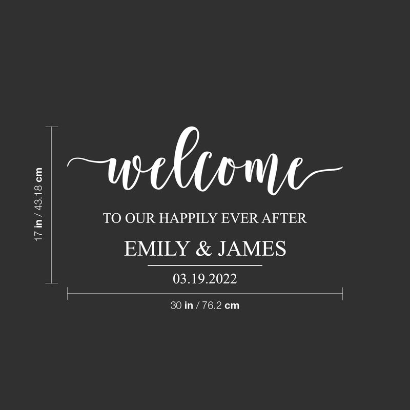 Vinyl Art Decal - Custom Welcome To Our Happily Ever After - 17" x 30" - Cute Elegant Personalized Wedding Greeting Bride Groom Marriage Reception Hall Garden Buffett Entrance Decor 4