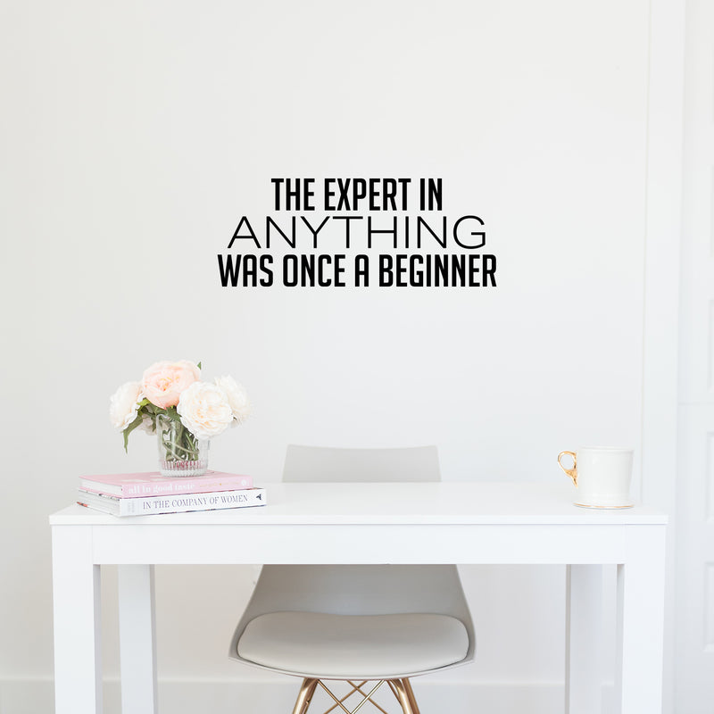 Vinyl Wall Art Decal - The Expert In Anything Was Once A Beginner - 10" x 25" - Trendy Motivating Positive Fun Quote Sticker For Living Room Classroom School Office Gym Fitness Decor 2