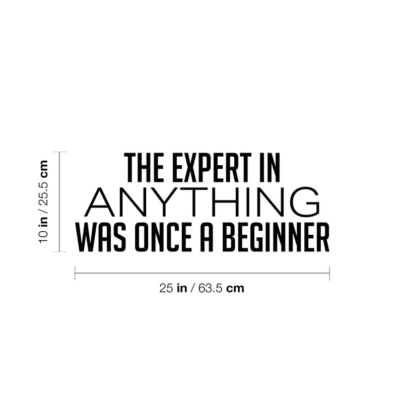 Vinyl Wall Art Decal - The Expert In Anything Was Once A Beginner - 10" x 25" - Trendy Motivating Positive Fun Quote Sticker For Living Room Classroom School Office Gym Fitness Decor 4