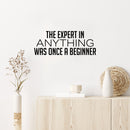 Vinyl Wall Art Decal - The Expert In Anything Was Once A Beginner - Trendy Motivating Positive Fun Quote Sticker For Living Room Classroom School Office Gym Fitness Decor 3