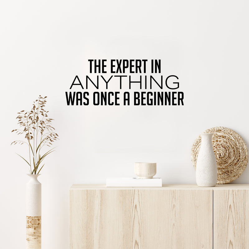 Vinyl Wall Art Decal - The Expert In Anything Was Once A Beginner - Trendy Motivating Positive Fun Quote Sticker For Living Room Classroom School Office Gym Fitness Decor 3