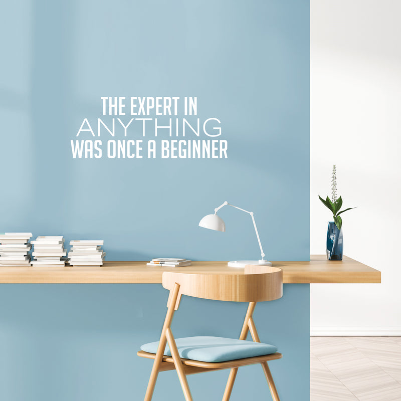 Vinyl Wall Art Decal - The Expert In Anything Was Once A Beginner - 10" x 25" - Trendy Motivating Positive Fun Quote Sticker For Living Room Classroom School Office Gym Fitness Decor 3