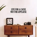Vinyl Wall Art Decal - Live For A Cause Not For Applause - 7" x 25" - Modern Motivating Fun Optimistic Quote Sticker For Home Closet Living Room School Office Coffee Shop Decor 3