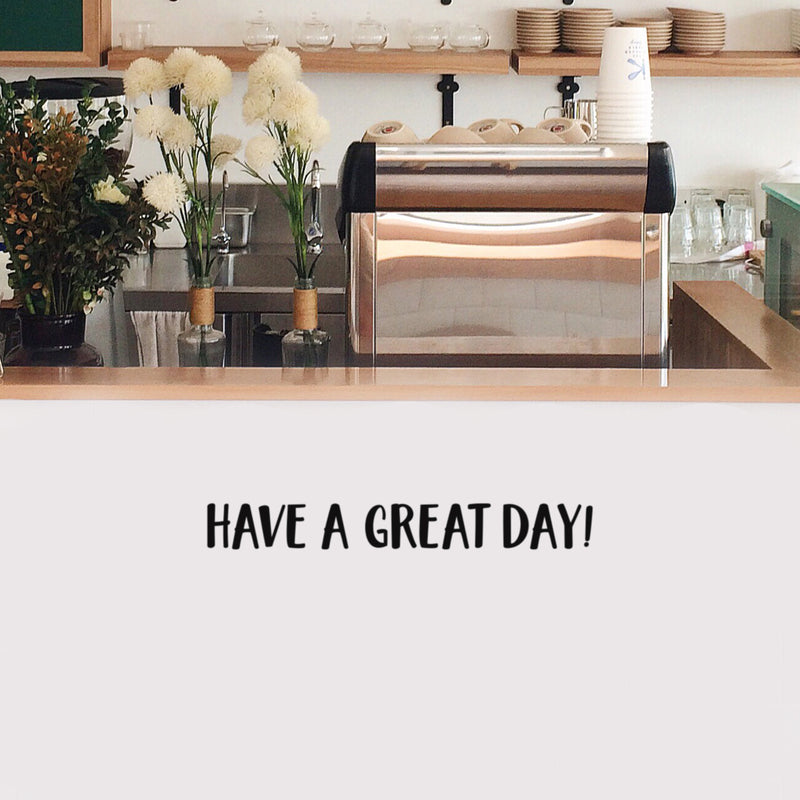 Vinyl Wall Art Decal - Have A Great Day! - 4" x 30" - Trendy Inspiring Cute Fun Caffeine Lovers Quote Sticker For Coffee Shop Restaurant Business Storefront Office Kitchen Decor 2