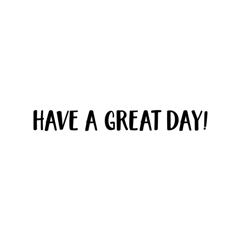 Vinyl Wall Art Decal - Have A Great Day! - 4" x 30" - Trendy Inspiring Cute Fun Caffeine Lovers Quote Sticker For Coffee Shop Restaurant Business Storefront Office Kitchen Decor 1
