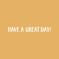 Vinyl Wall Art Decal - Have A Great Day! - 4" x 30" - Trendy Inspiring Cute Fun Caffeine Lovers Quote Sticker For Coffee Shop Restaurant Business Storefront Office Kitchen Decor 1