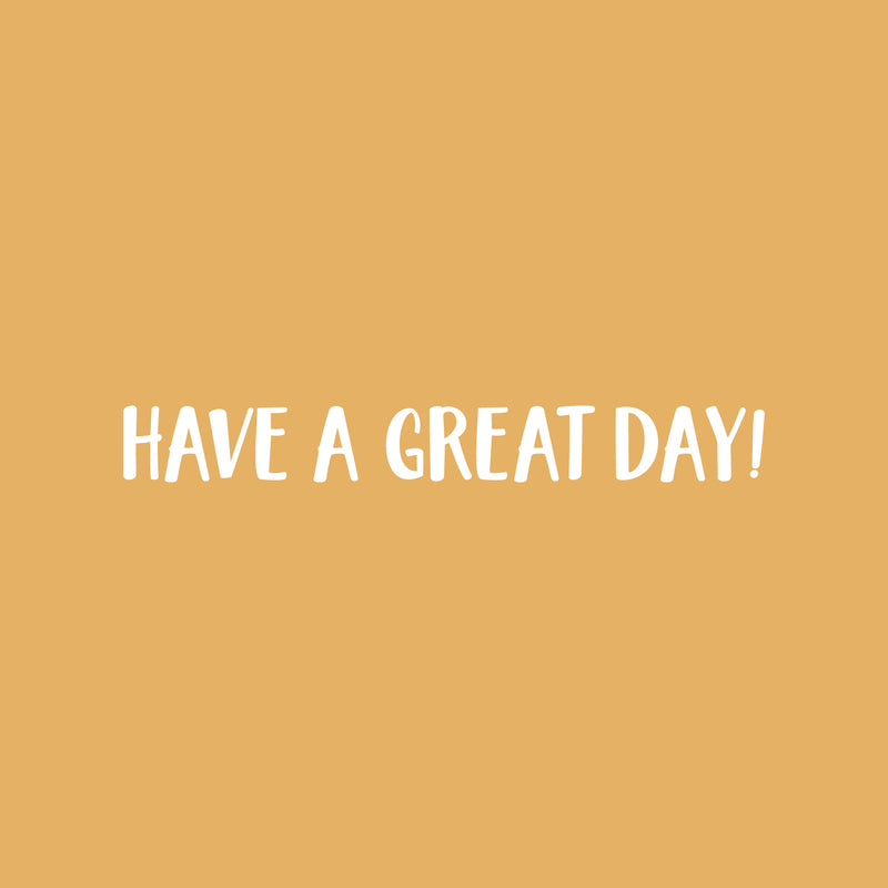 Vinyl Wall Art Decal - Have A Great Day! - 4" x 30" - Trendy Inspiring Cute Fun Caffeine Lovers Quote Sticker For Coffee Shop Restaurant Business Storefront Office Kitchen Decor 1