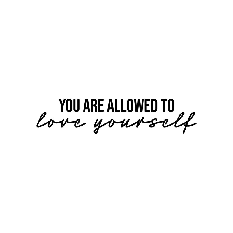 Vinyl Wall Art Decal - You Are Allowed To Love Yourself - Modern Motivational Positive Self Love Quote Sticker For Bedroom Closet Home Office Living Room Bathroom Decor 1