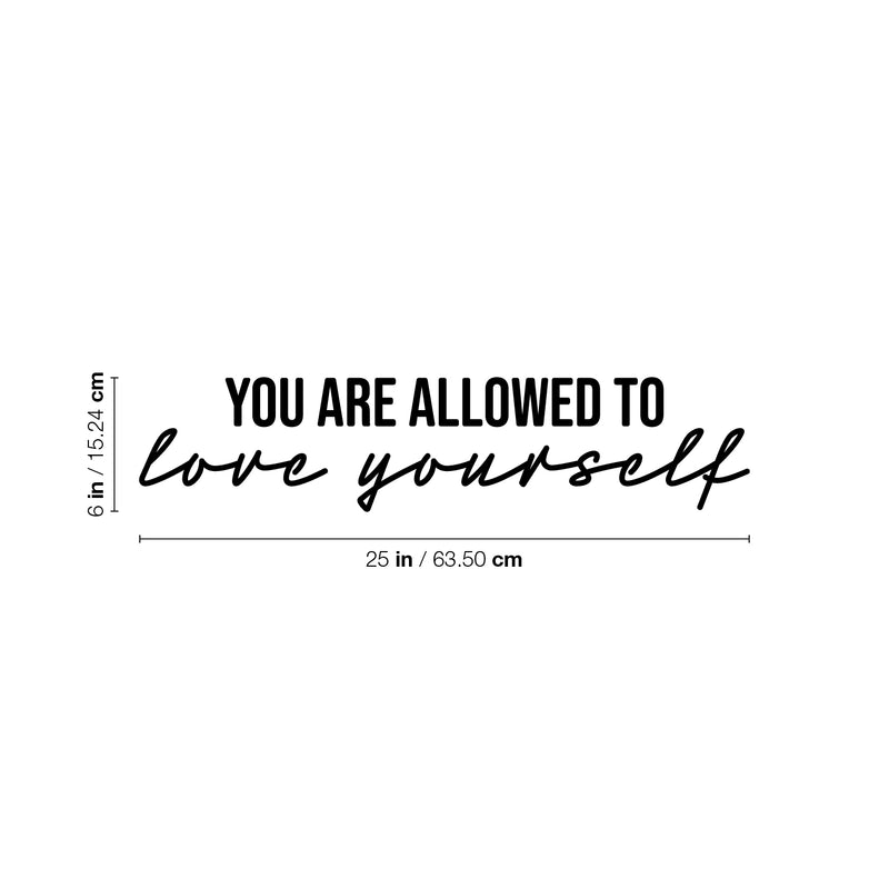 Vinyl Wall Art Decal - You Are Allowed To Love Yourself - 6" x 25" - Modern Motivational Positive Self Love Quote Sticker For Bedroom Closet Home Office Living Room Bathroom Decor 4