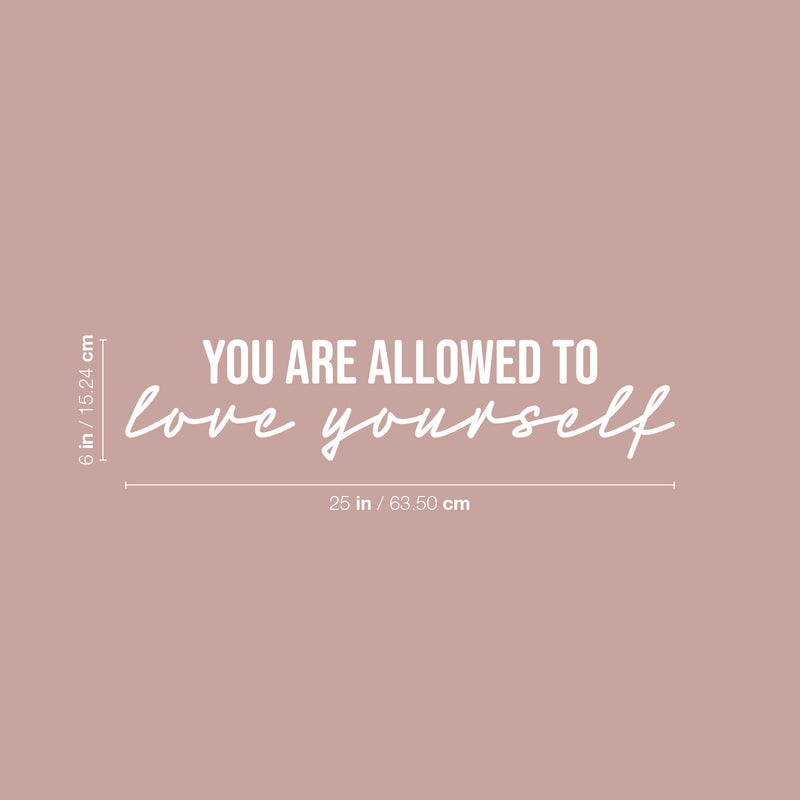 Vinyl Wall Art Decal - You Are Allowed To Love Yourself - 6" x 25" - Modern Motivational Positive Self Love Quote Sticker For Bedroom Closet Home Office Living Room Bathroom Decor 4