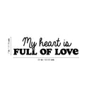 Vinyl Wall Art Decal - My Heart Is Full Of Love - 7" x 25" - Trendy Motivational Quote Sticker For Family Home Office Living Room Couples Bedroom Store Decor 4