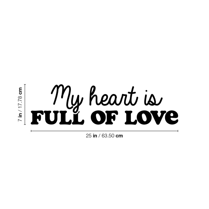 Vinyl Wall Art Decal - My Heart Is Full Of Love - 7" x 25" - Trendy Motivational Quote Sticker For Family Home Office Living Room Couples Bedroom Store Decor 4