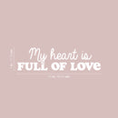 Vinyl Wall Art Decal - My Heart Is Full Of Love - 7" x 25" - Trendy Motivational Quote Sticker For Family Home Office Living Room Couples Bedroom Store Decor 4