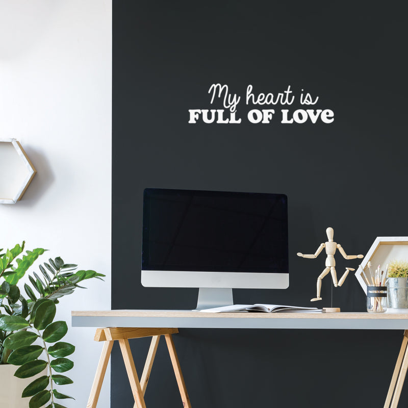 Vinyl Wall Art Decal - My Heart Is Full Of Love - 7" x 25" - Trendy Motivational Quote Sticker For Family Home Office Living Room Couples Bedroom Store Decor 3