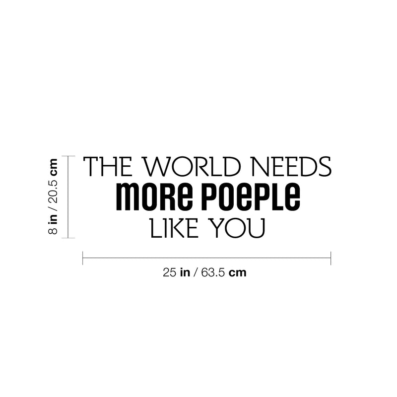 Vinyl Wall Art Decal - The World Needs More People Like You - Modern Inspirational Positive Friendship Quote Sticker For Friends Home Office Self-Esteem Bedroom Decor 4