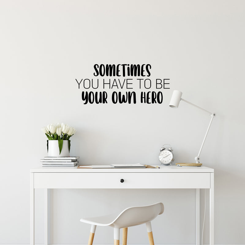 Vinyl Wall Art Decal - Sometimes You Have To Be Your Own Hero - 10. Motivating Fun Positive Quote Sticker For Home Kids Room Playroom Daycare Classroom Kindergarten Decor 3