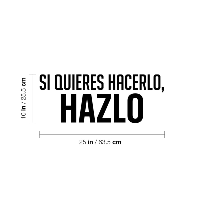 Vinyl Wall Art Decal - Si Quieres Hacerlo; Hazlo / If You Want To Do It; Do It - 10" x 25" - Trendy Motivating Positive Spanish Quote Sticker For Home Office School Gym Decor 4