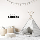 Vinyl Wall Art Decal - Let's Take A Break - 8" x 25" - Trendy Inspirational Quote Sticker For Bedroom Home School Office Living Room Kids Room Playroom Coffee Shop Decor 2
