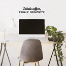 Vinyl Wall Art Decal - Inhale Coffee Exhale Negativity - Trendy Funny Cafe Quote Sticker For Home Kitchen Bedroom Store Work Office Kitchenette Decor 3