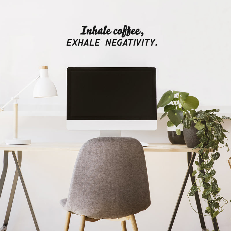 Vinyl Wall Art Decal - Inhale Coffee Exhale Negativity - 6" x 25" - Trendy Funny Cafe Quote Sticker For Coffee Lovers Home Bedroom Work Office Kitchen Decor 3