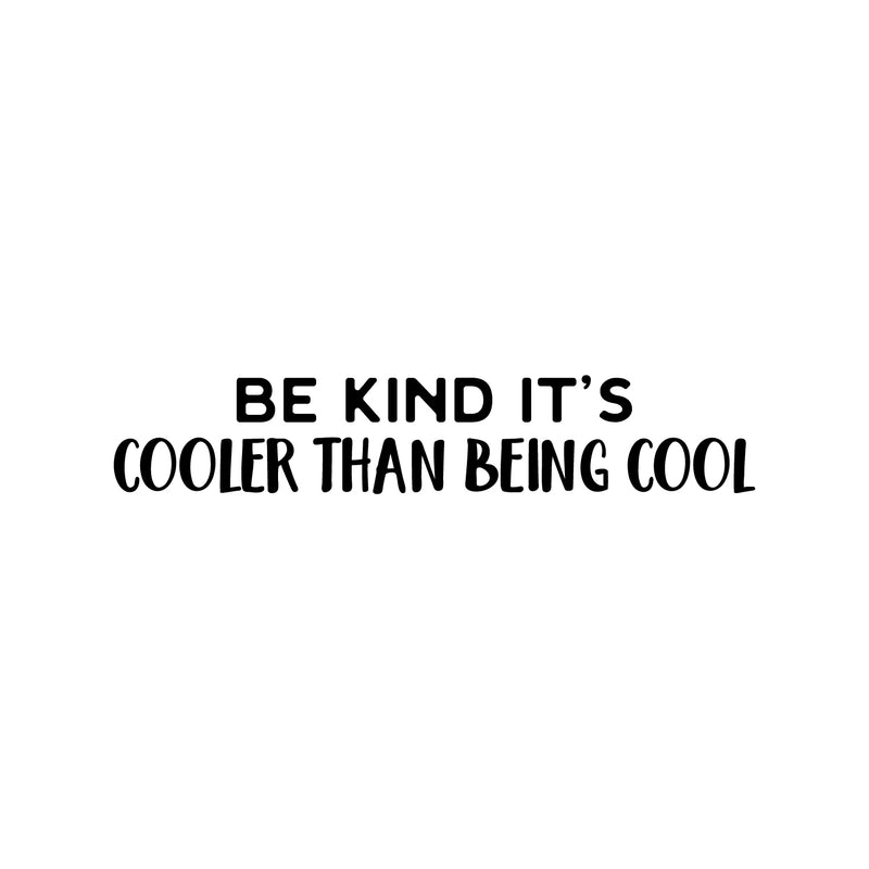 Vinyl Wall Art Decal - Be Kind It's Cooler Than Being Cool - Fun Motivating Positive Quote Sticker For Home Kids Room Playroom Nursery Daycare Classroom Coffee Shop Decor 1