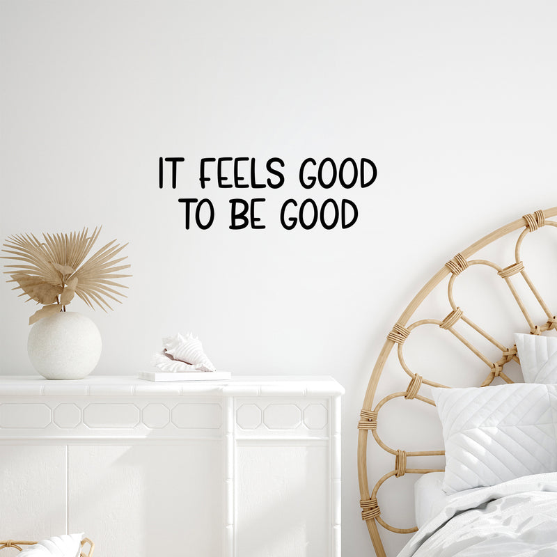 Vinyl Wall Art Decal - It Feels Good To Be Good - 8.5" x 25" - Modern Inspirational Positive Friendship Quote Sticker For Friends Home Office Be Nice Bedroom Decor 2