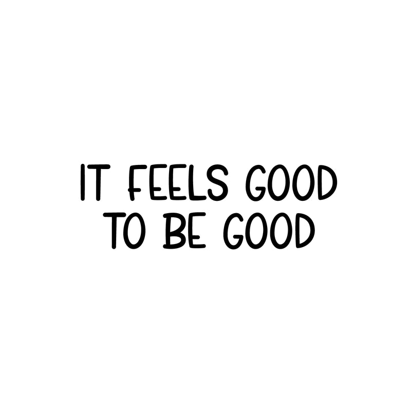 Vinyl Wall Art Decal - It Feels Good To Be Good - 8. Modern Inspirational Positive Friendship Quote Sticker For Friends Home Office Be Nice Bedroom Decor 1