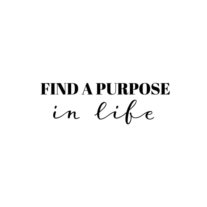 Vinyl Wall Art Decal - Find A Purpose In Life - Modern Motivational Quote Sticker For Home School Classroom Living Room Work Office Path Bedroom Decor 1
