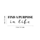 Vinyl Wall Art Decal - Find A Purpose In Life - Modern Motivational Quote Sticker For Home School Classroom Living Room Work Office Path Bedroom Decor 4