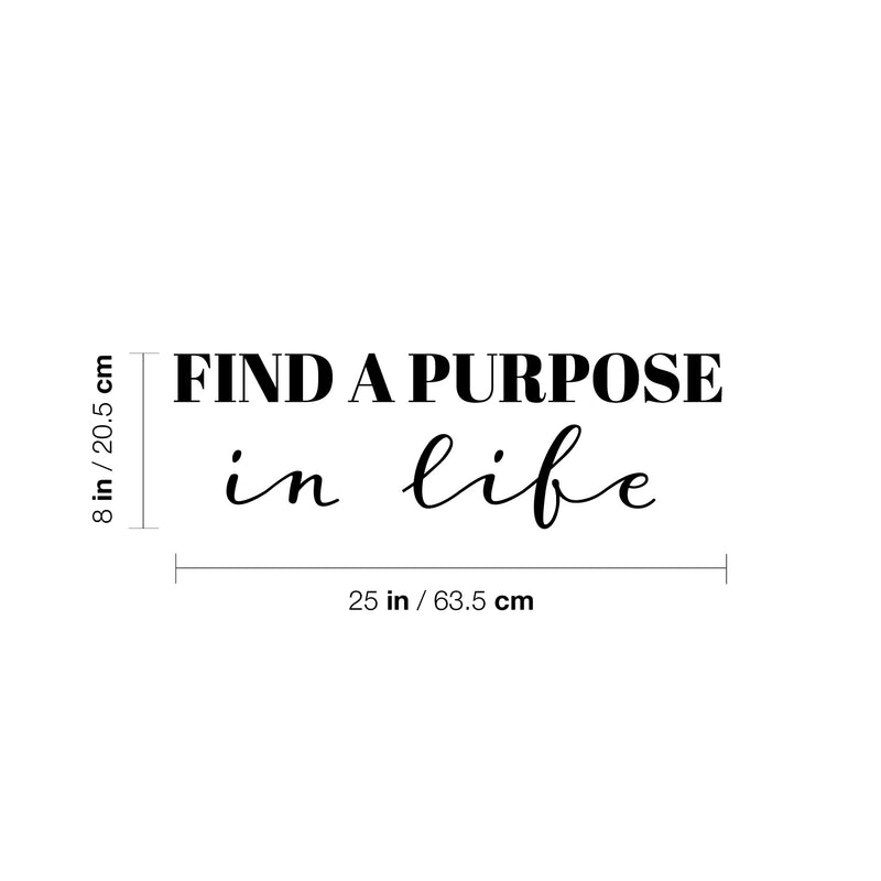 Vinyl Wall Art Decal - Find A Purpose In Life - 8" x 25" - Modern Motivational Life Quote Sticker For Home School Classroom Living Room Work Office Bedroom Decor 4