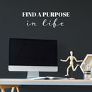 Vinyl Wall Art Decal - Find A Purpose In Life - Modern Motivational Quote Sticker For Home School Classroom Living Room Work Office Path Bedroom Decor 5