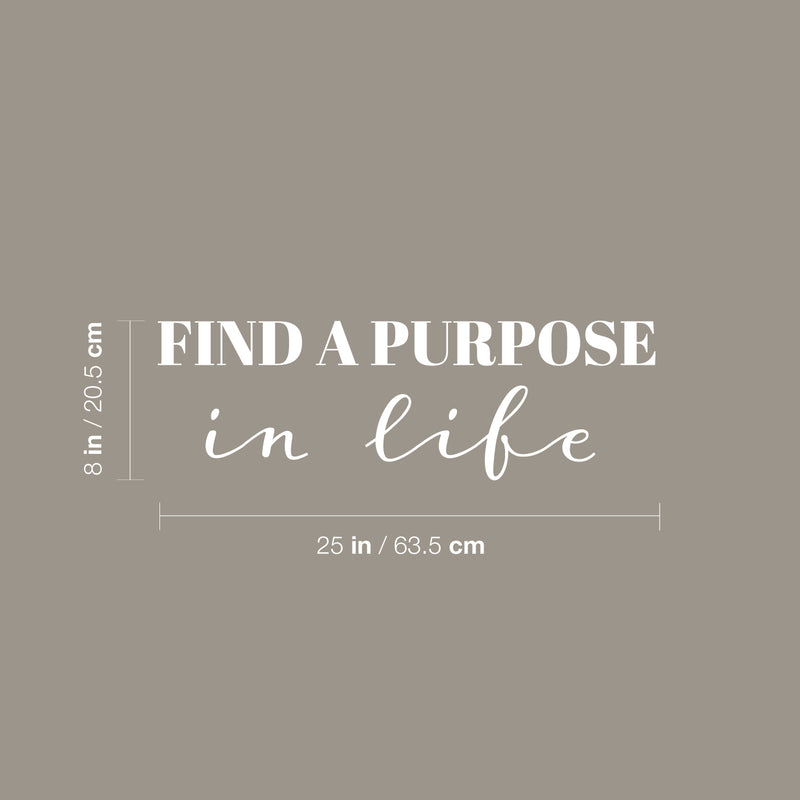 Vinyl Wall Art Decal - Find A Purpose In Life - 8" x 25" - Modern Motivational Quote Sticker For Home School Classroom Living Room Work Office Path Bedroom Decor 4