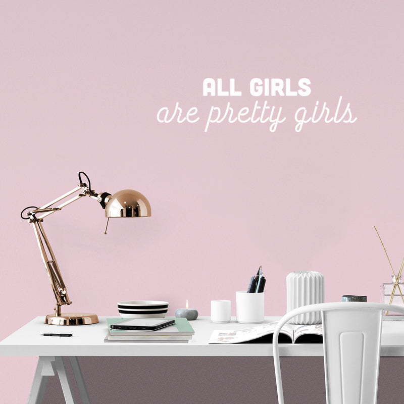 Vinyl Wall Art Decal - All Girls Are Pretty Girls - 7" x 25" - Trendy Inspirational Feminism Quote Sticker For Home School Office Living Room Bedroom Makeup Mirror Decor 2