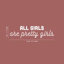 Vinyl Wall Art Decal - All Girls Are Pretty Girls - 7" x 25" - Trendy Inspirational Feminism Quote Sticker For Home School Office Living Room Bedroom Makeup Mirror Decor 4