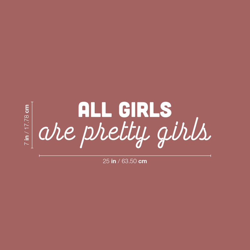 Vinyl Wall Art Decal - All Girls Are Pretty Girls - 7" x 25" - Trendy Inspirational Feminism Quote Sticker For Home School Office Living Room Bedroom Makeup Mirror Decor 4