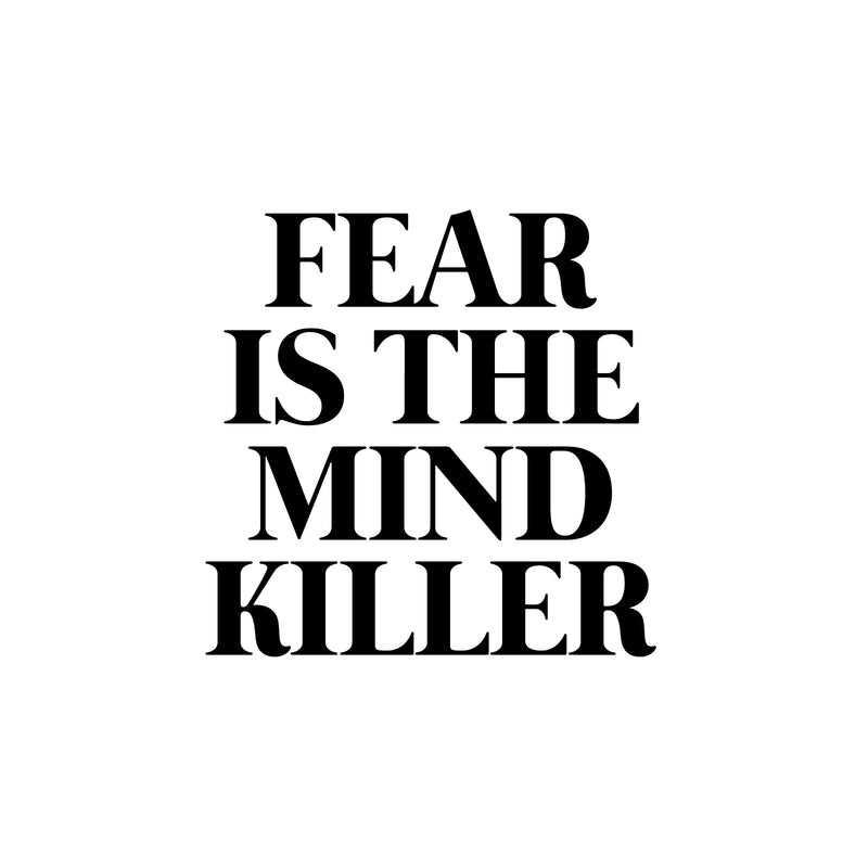 Vinyl Wall Art Decal - Fear Is The Mind Killer - Trendy Motivating Positive Lifestyle Adult Quote Sticker For Home Bedroom Closet Living Room Office Coffee Shop Decor 1