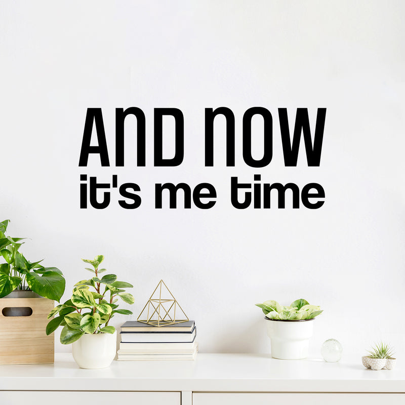 Vinyl Wall Art Decal - And Now It's Me Time - Trendy Inspiring Positive Lovely Self Esteem Quote Sticker For Home Bedroom Closet Living Room Office Coffee Shop Gym Decor 2