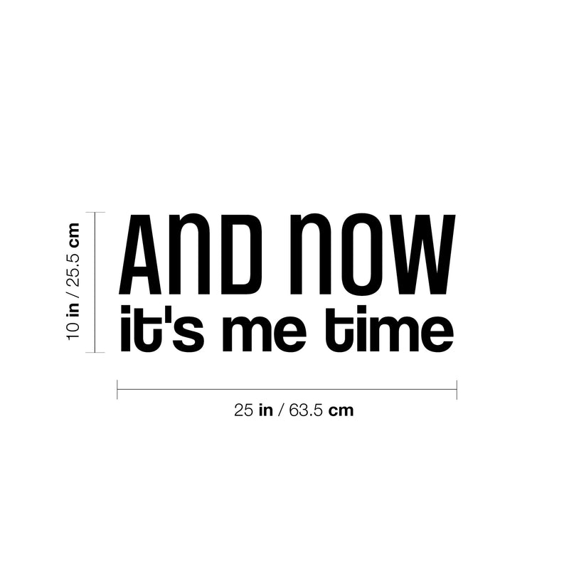 Vinyl Wall Art Decal - And Now It's Me Time - 10" x 25" - Trendy Inspiring Positive Lovely Self Esteem Quote Sticker For Home Bedroom Closet Living Room Office Coffee Shop Gym Decor 4