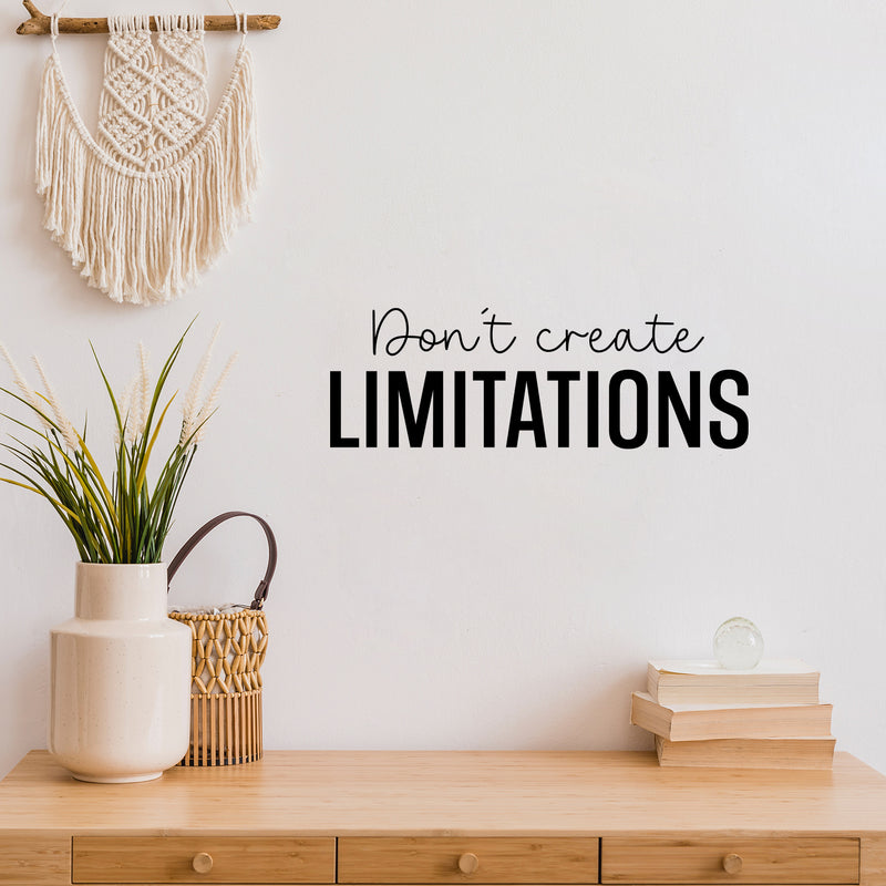 Vinyl Wall Art Decal - Don't Create Limitations - 8.5" x 25" - Modern Motivational Goals Quote Sticker For Home School Bedroom Workout Room Work Office Gym Classroom Decor 2