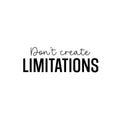 Vinyl Wall Art Decal - Don't Create Limitations - 8. Modern Motivational Goals Quote Sticker For Home School Bedroom Workout Room Work Office Gym Classroom Decor 1